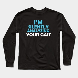 Im Silently Analyzing Your Gait Long Sleeve T-Shirt